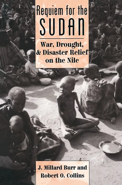 Requiem For The Sudan: War, Drought, And Disaster Relief On Nile