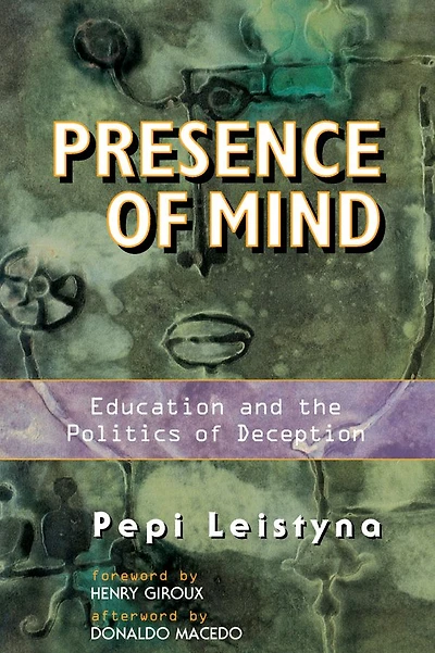 Presence Of Mind: Education And The Politics Deception