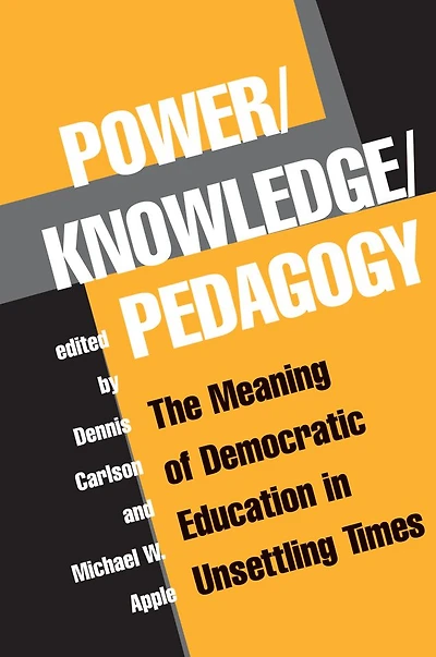 Power/knowledge/pedagogy: The Meaning Of Democratic Education Unsettling Times