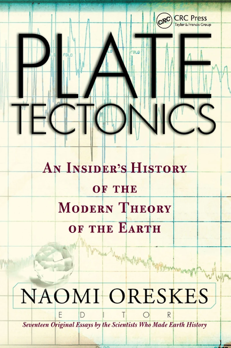 Plate Tectonics: An Insider's History Of The Modern Theory Earth