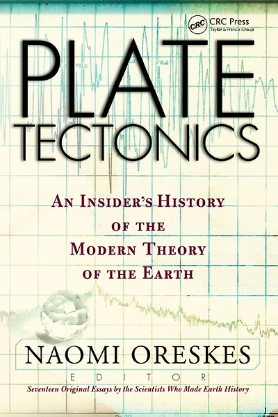 Plate Tectonics: An Insider's History Of The Modern Theory Earth