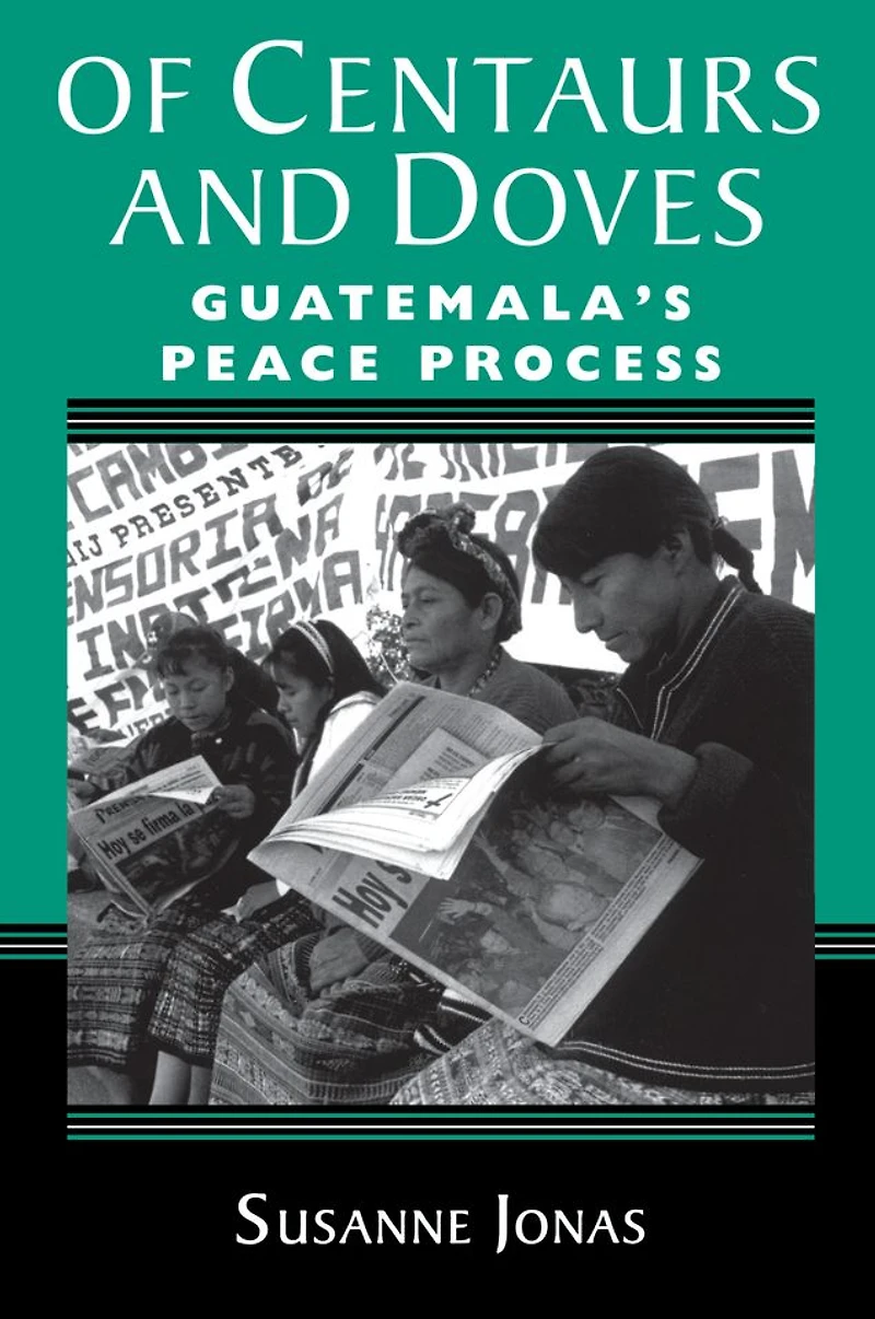 Of Centaurs And Doves: Guatemala's Peace Process