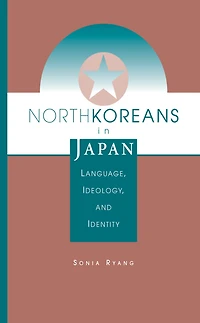 North Koreans Japan: Language, Ideology, And Identity