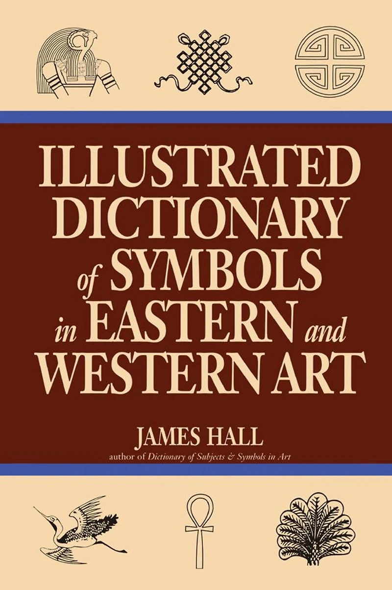 Illustrated Dictionary Of Symbols Eastern And Western Art