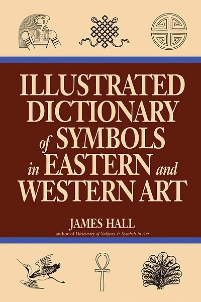 Illustrated Dictionary Of Symbols Eastern And Western Art