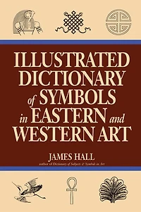Illustrated Dictionary Of Symbols Eastern And Western Art