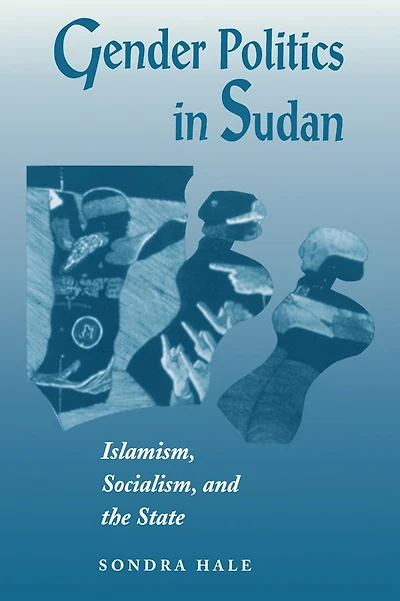 Gender Politics Sudan: Islamism, Socialism, And The State