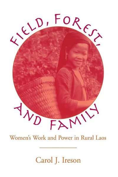 Fields, Forest, And Family: Women's Work Power Rural Laos