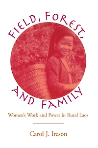 Fields, Forest, And Family: Women's Work Power Rural Laos