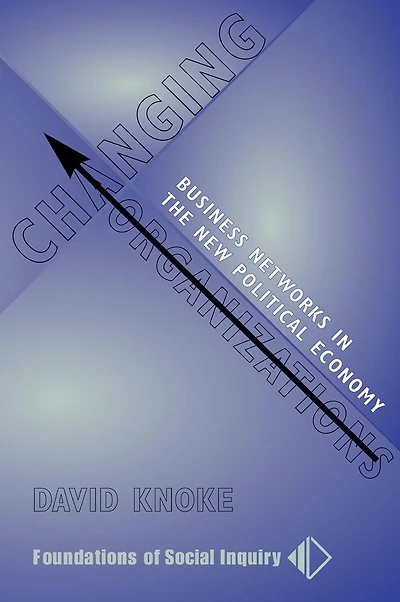 Changing Organizations: Business Networks The New Political Economy