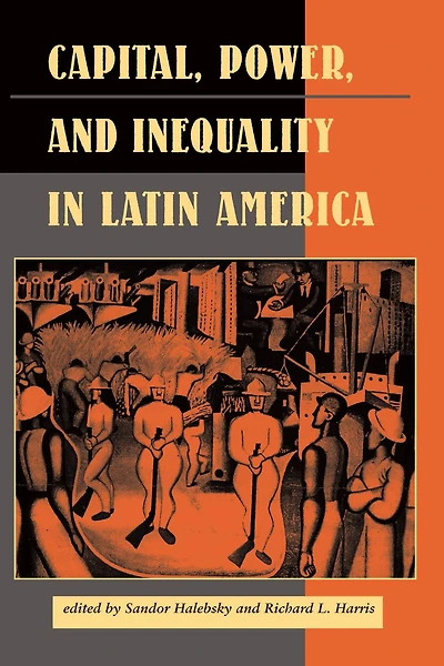 Capital, Power, And Inequality Latin America