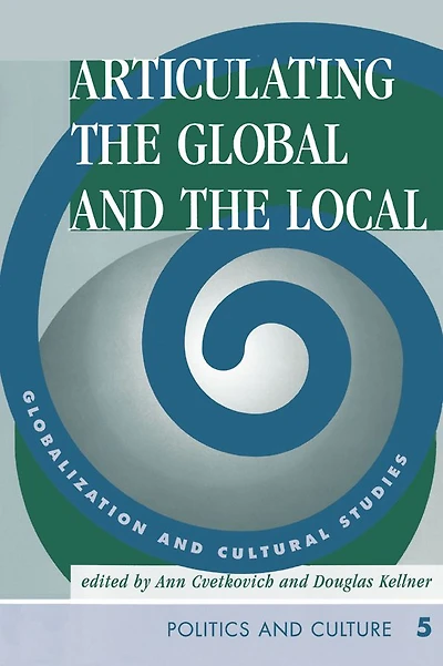 Articulating The Global And Local: Globalization Cultural Studies