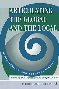 Articulating The Global And Local: Globalization Cultural Studies
