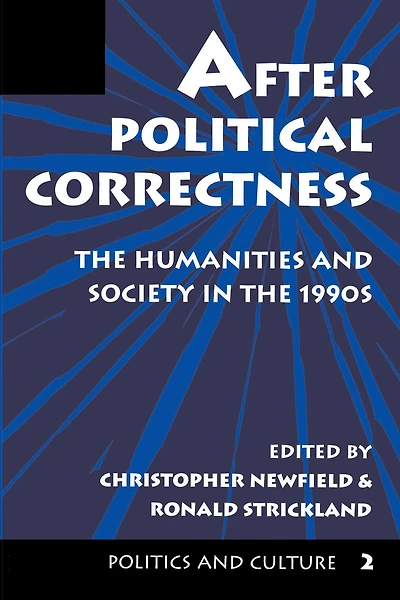 After Political Correctness: The Humanities And Society 1990s