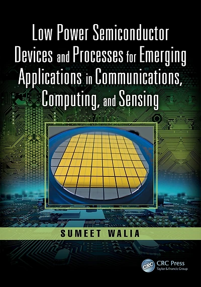 Low Power Semiconductor Devices and Processes for Emerging Applications Communications, Computing, Sensing