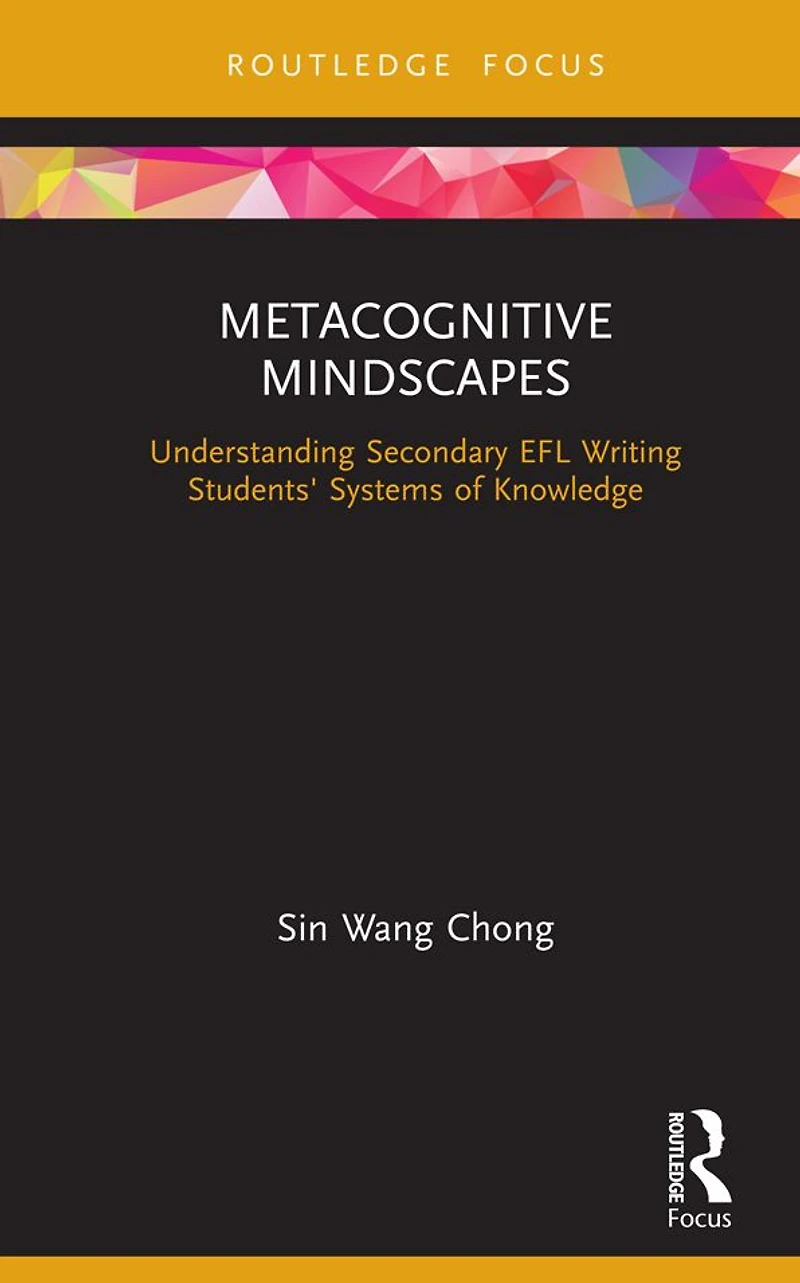 Metacognitive Mindscapes: Understanding Secondary EFL Writing Students' Systems of Knowledge