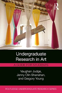 Undergraduate Research Art: A Guide for Students