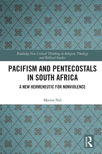Pacifism and Pentecostals South Africa: A new hermeneutic for nonviolence