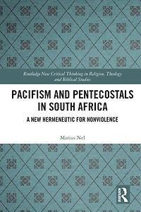 Pacifism and Pentecostals South Africa: A new hermeneutic for nonviolence