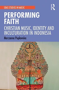 Performing Faith: Christian Music, Identity and Inculturation Indonesia