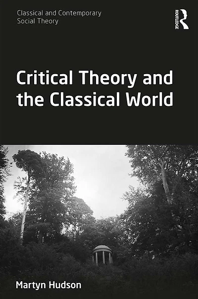 Critical Theory and the Classical World
