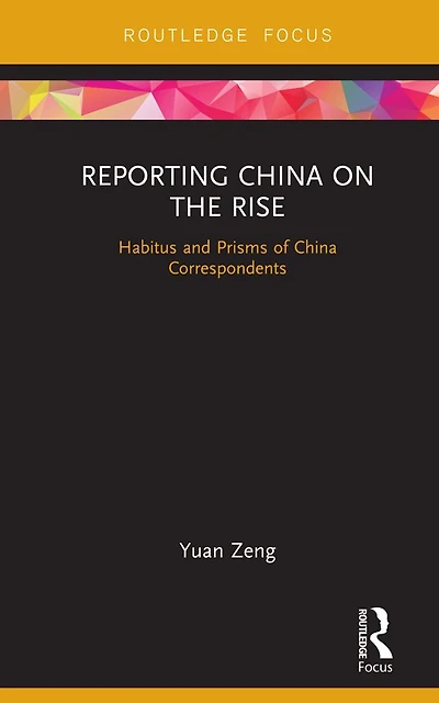 Reporting China on the Rise: Habitus and Prisms of Correspondents
