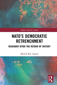 NATO's Democratic Retrenchment: Hegemony After the Return of History