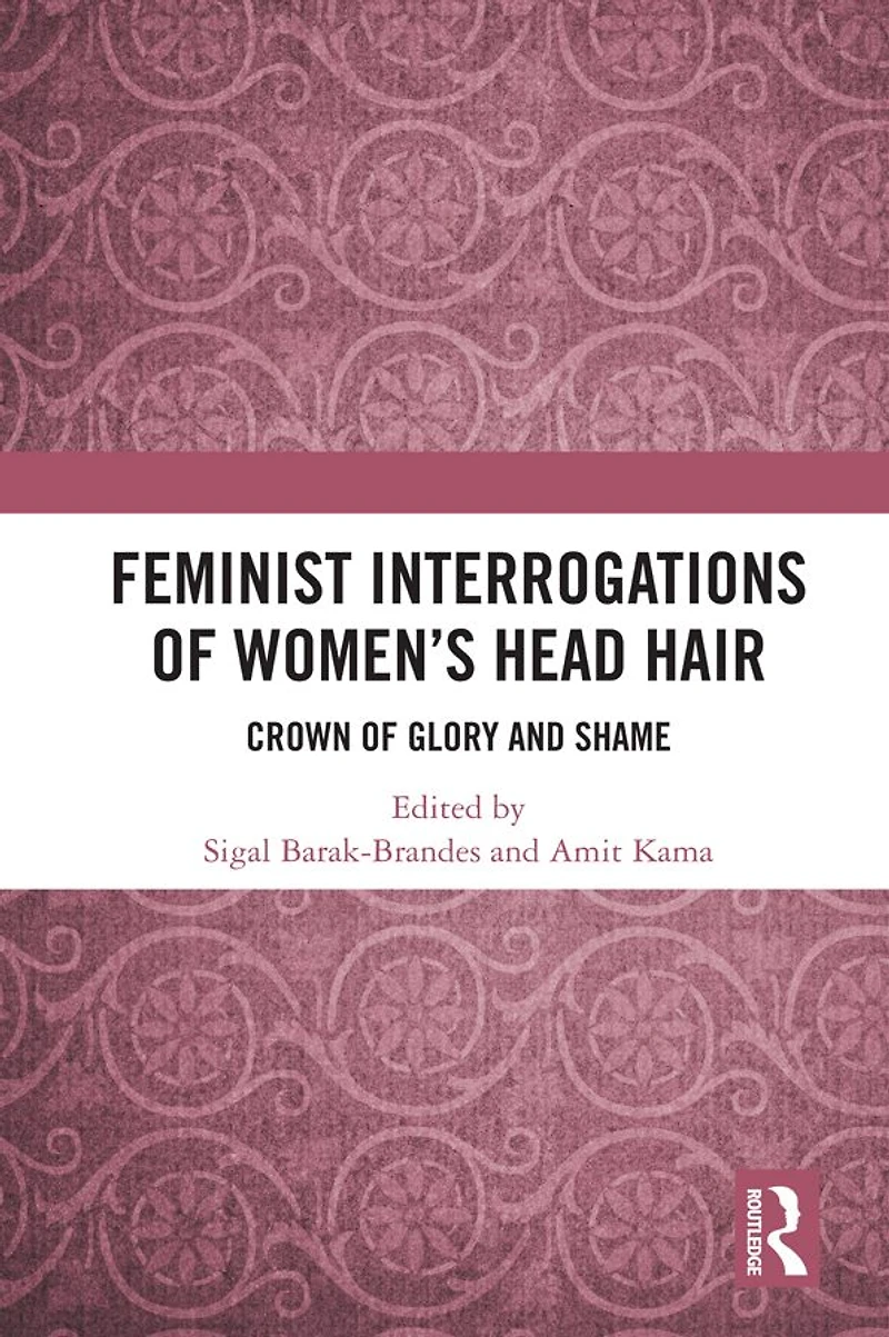 Feminist Interrogations of Women's Head Hair: Crown Glory and Shame