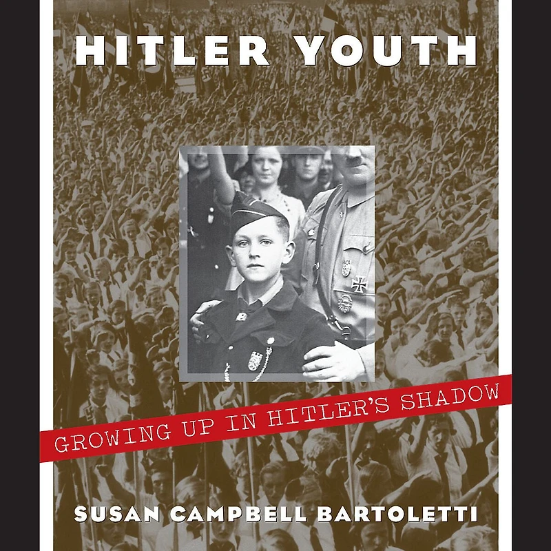Hitler Youth: Growing Up Hitler's Shadow