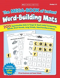 Mega-Book of Instant Word-Building Mats: 200 Reproducible Mats to Target and Teach Initial Consonants, Blends, Short Vowels, Long Vowels, Word Families, and More!