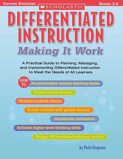 Differentiated Instruction: Making It Work: A Practical Guide to Planning, Managing, and Implementing Differentiated Instruction to Meet the Needs of All Learners