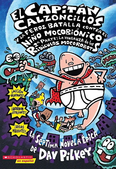 El Capitán Calzoncillos y la feroz batalla contra el Niño Mocobiónico 2a Parte: La venganza de los Ridículos Mocorobots