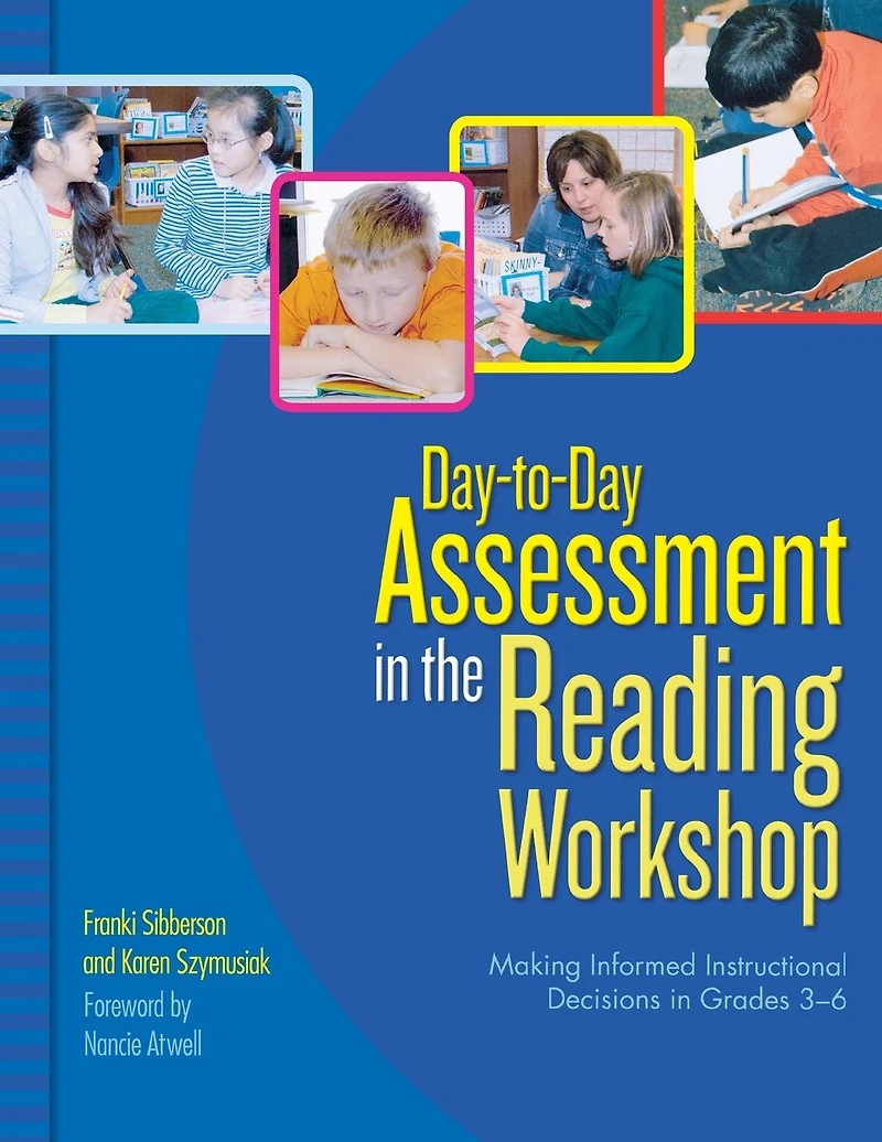 Day-to-Day Assessment in the Reading Workshop: Making Informed Instructional Decisions in Grades 3-6