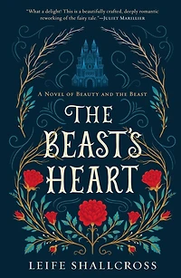 the Beast's Heart: A Novel of Beauty and Beast
