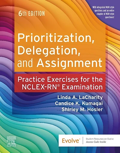 Prioritization, Delegation, and Assignment: Practice Exercises for the NCLEX Examination