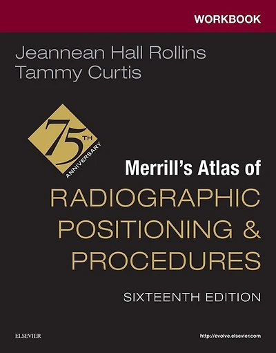 Workbook for Merrill's Atlas of Radiographic Positioning and Procedures - E-Book: E-Book