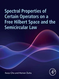 Spectral Properties of Certain Operators on a Free Hilbert Space and the Semicircular Law