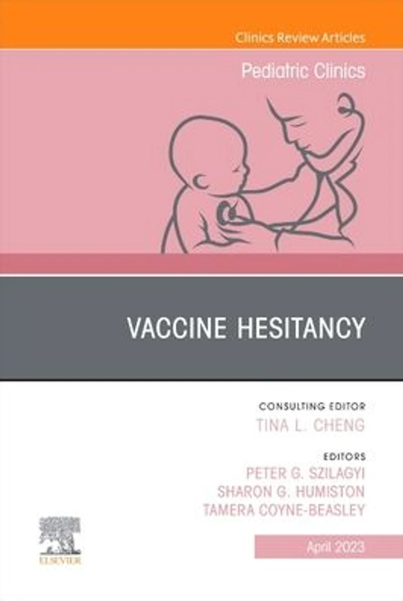 Vaccine Hesitancy, An Issue of Pediatric Clinics North America, E-Book: E-Book