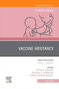 Vaccine Hesitancy, An Issue of Pediatric Clinics North America, E-Book: E-Book