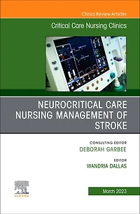 Neurocritical Care Nursing Management of Stroke, An Issue of Critical Care Nursing Clinics of North America, E-Book: Neurocritical Care Nursing Management of Stroke, An Issue of Critical Care Nursing Clinics of North America, E-Book