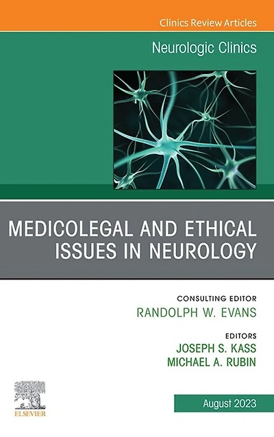Medicolegal and Ethical Issues Neurology, An Issue of Neurologic Clinics