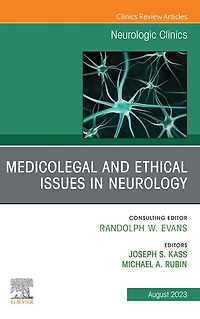 Medicolegal and Ethical Issues Neurology, An Issue of Neurologic Clinics