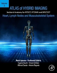 Atlas of Hybrid Imaging Sectional Anatomy for PET/CT, PET/MRI and SPECT/CT Vol. 3: Heart, Lymph Node Musculoskeletal System: