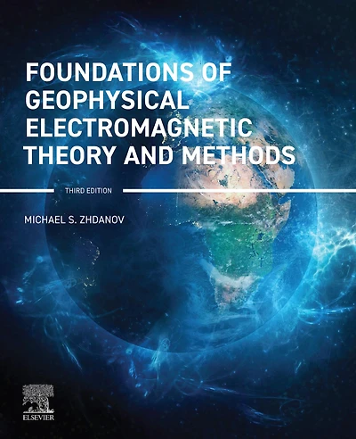 Foundations of Geophysical Electromagnetic Theory and Methods