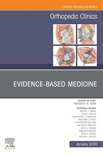 Evidence-Based Medicine, An Issue of Orthopedic Clinics: Evidence-Based Medicine, An Issue of Orthopedic Clinics, E-Book