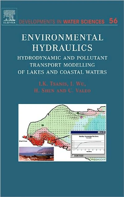 Environmental Hydraulics: Hydrodynamic and Pollutant Transport Models of Lakes and Coastal Waters
