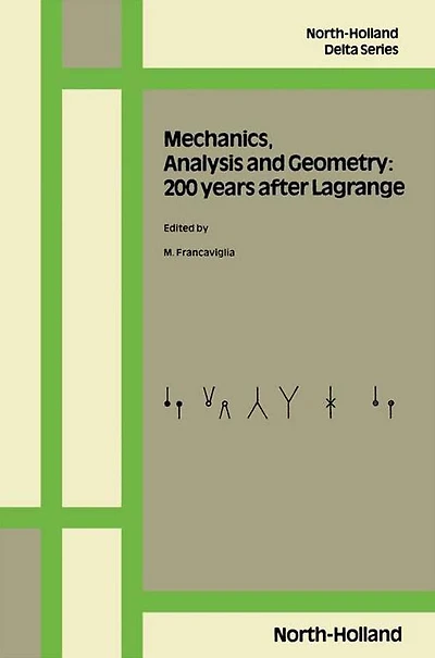 Mechanics, Analysis and Geometry: 200 Years after Lagrange