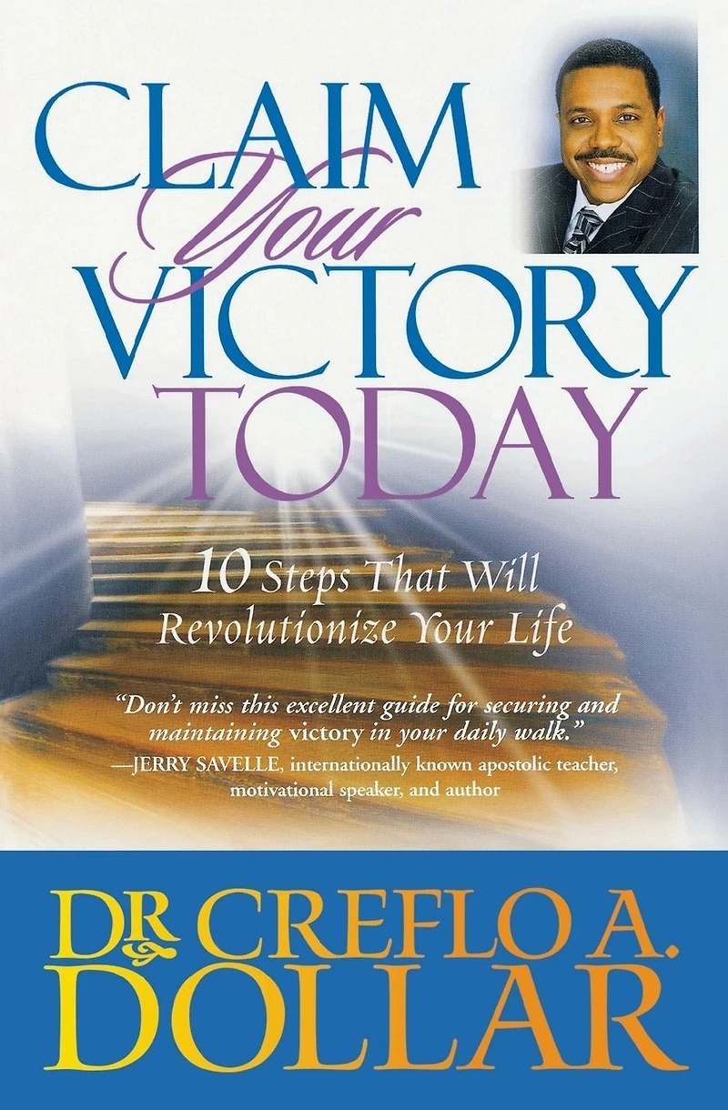 Claim Your Victory Today: 10 Steps That Will Revolutionize Life
