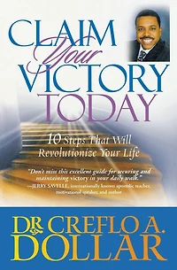 Claim Your Victory Today: 10 Steps That Will Revolutionize Life