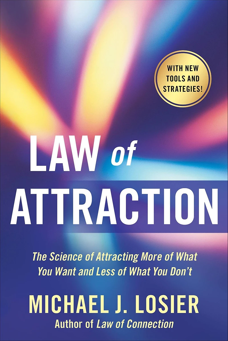 Law of Attraction: The Science Attracting More What You Want and Less Don't